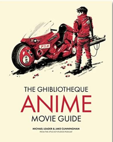 THE GHIBLIOTHEQUE GUIDE TO ANIME, THE ESSENTIAL GUIDE TO JAPANESE ANIMATED CINEMA