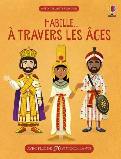 Habille... A travers les âges. Avec plus de 170 autocollants