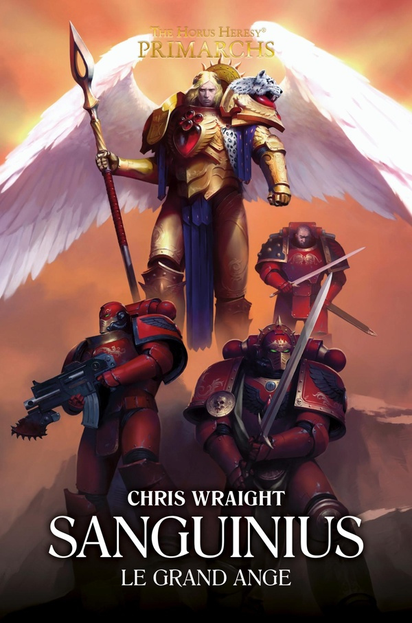 The Horus Heresy Primarchs : Sanguinius. Le Grand Ange