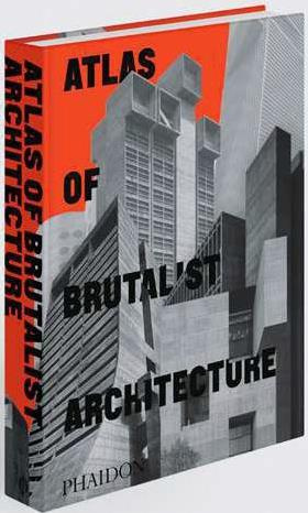 ATLAS OF BRUTALIST ARCHITECTURE