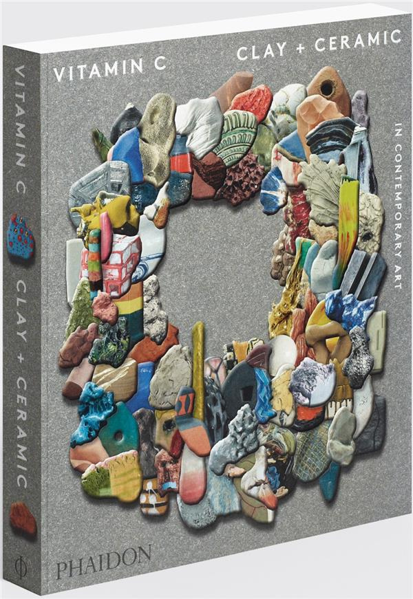 VITAMIN C - CLAY AND CERAMIC IN CONTEMPORARY ART