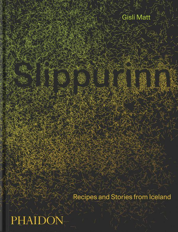 SLIPPURINN - RECIPES AND STORIES FROM ICELAND