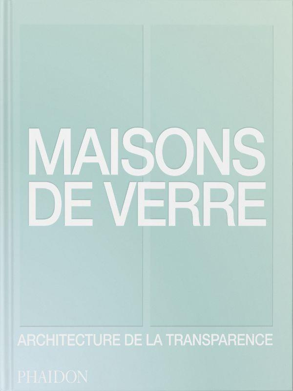 Maisons de verre. Architecture de la transparence