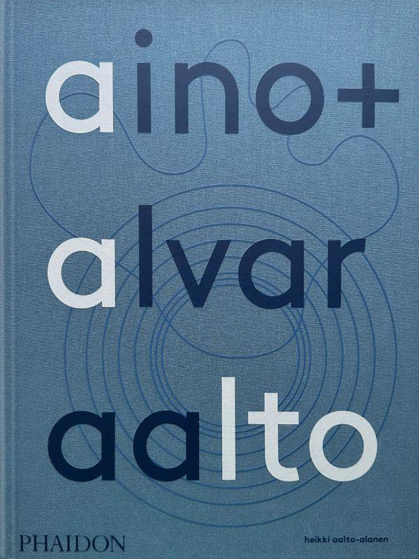 Aino   Alvar Aalto. Une vie ensemble