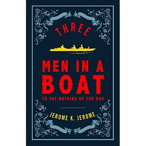 ALMA EVERGREEN: THREE MEN IN A BOAT, JEROME K. JEROME