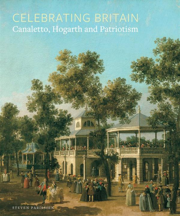 CELEBRATING BRITAIN CANALETTO HOGARTH AND PATRIOTISM