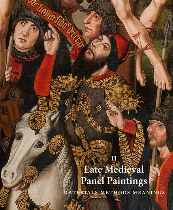 LATE MEDIEVAL PANEL PAINTINGS II - MATERIALS METHODS MEANINGS