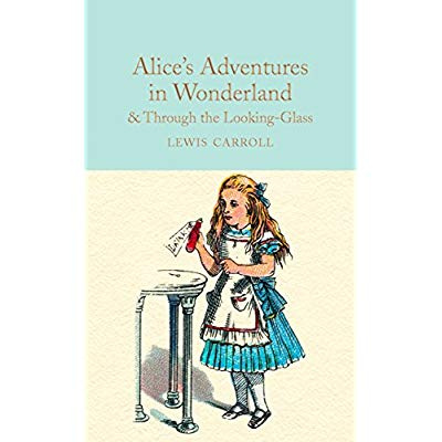 ALICE IN WONDERLAND AND THROUGH THE LOOKING GLASS