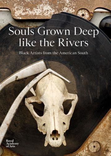 SOULS GROWN DEEP LIKE THE RIVERS, BLACK ARTISTS FROM THE AMERICAN SOUTH