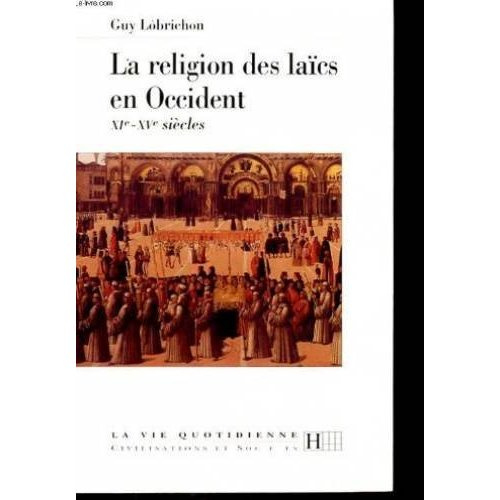 La religion des laïcs en Occident. XIe-XVe siècles