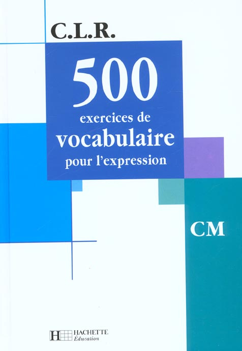 500 exercices de vocabulaire pour l'expression CM