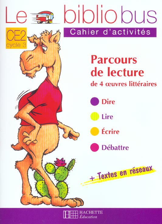 Le Bibliobus CE2 Cycle 3 Parcours de lecture de 4 oeuvres : Comment le chameau acquit sa bosse ; Le