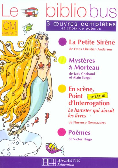 Le Bibliobus n° 5 CM Cycle 3 Parcours de lecture de 3 oeuvres : La Petite Sirène ; Mystères à Mortea