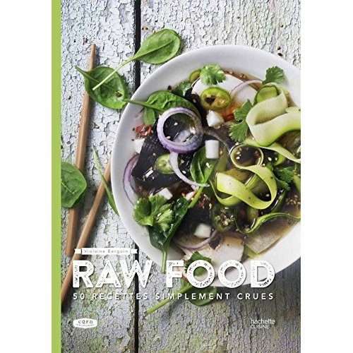 Raw food. 50 recettes simplement crues