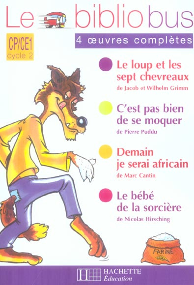 Le Bibliobus n° 14 CP/CE1 Parcours de lecture de 4 oeuvres : Le loup et les sept chevreaux ; C'est p