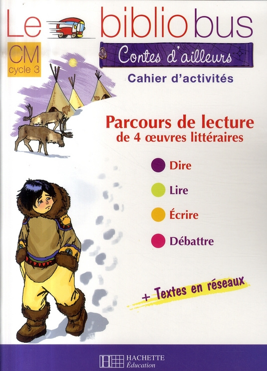 Contes d'ailleurs CM cycle 3. Cahier d'activités, Parcours de lecture de 4 oeuvres littéraires