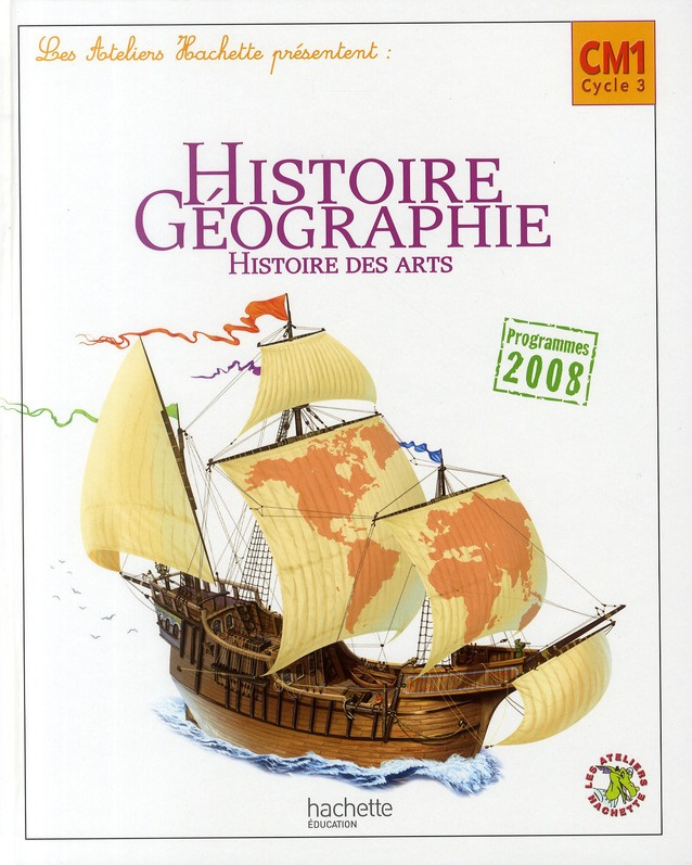 Histoire Géographie. Histoire des arts, CM1 Cycle 3, Programmes 2008, Edition 2010