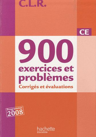 900 exercices et problèmes CE. Corrigés et évaluations