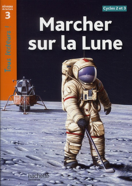 Marcher sur la Lune. Niveau de lecture 3, Cycle 2 et 3
