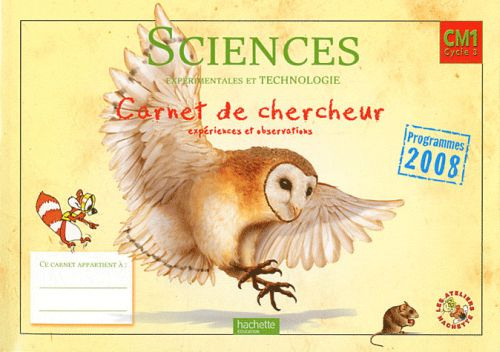 Sciences expérimentales et technologie CM1. Carnet de chercheur, programmes 2008, Edition 2011