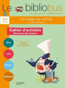 La soupe au caillou et autres histoires CP/CE1. Cahier d'activités