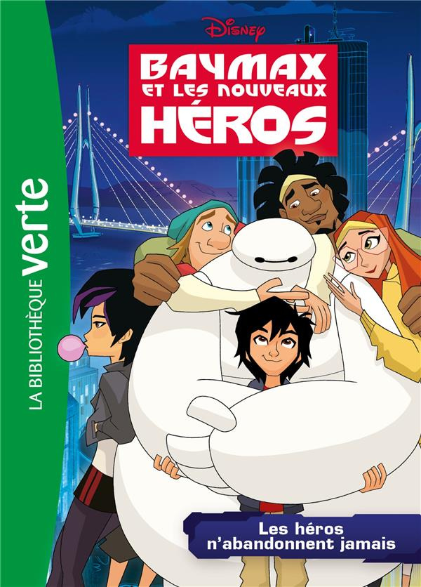 Baymax et les nouveaux héros Tome 2 : Les héros n'abandonnent jamais