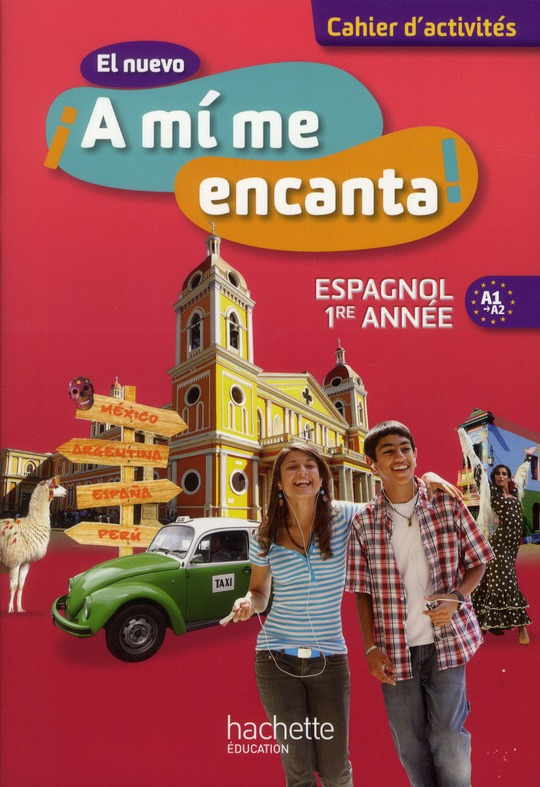 Espagnol 1re année A1-A2 El nuevo A mi me encanta ! Cahier d'activités