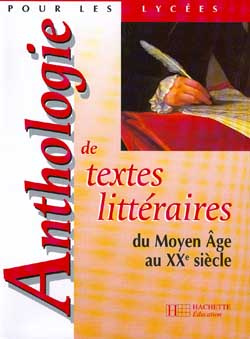 Anthologie des textes littéraires du Moyen Age au XXème siècle