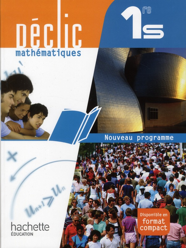 Déclic Mathématiques 1re S. Livre élève Grand format, Edition 2011