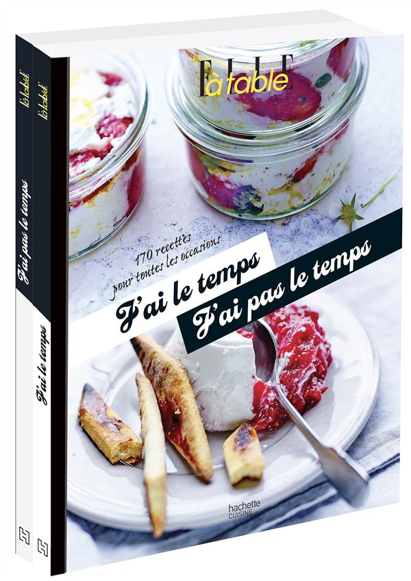 J'ai le temps / J'ai pas le temps. 170 recettes pour toutes les occasions