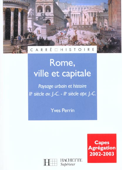 Rome, ville et capitale. Paysage urbain et histoire (IIème siècle avant J-C - IIème siècle après J-C