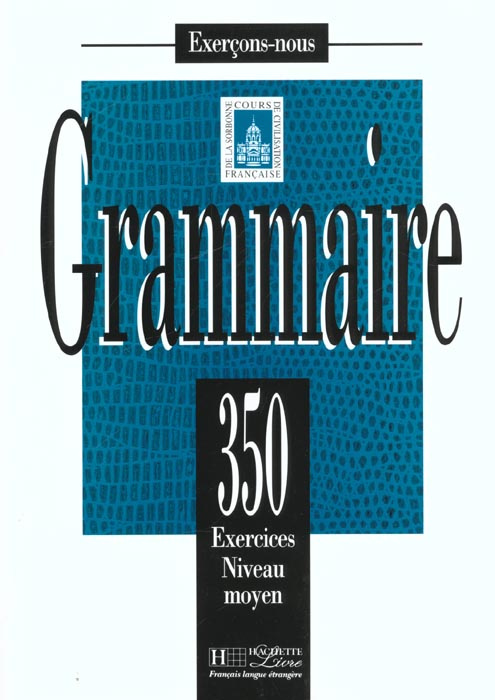 GRAMMAIRE. 350 exercices niveau moyen