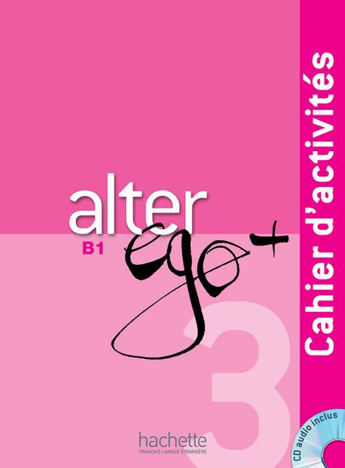 Alter ego   3 B1. Cahier d'activités, avec 1 CD audio