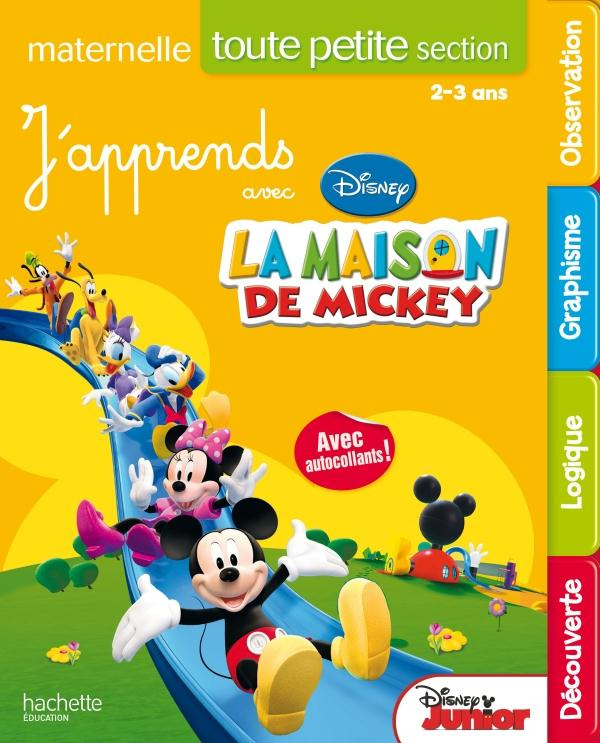 J'apprends avec la maison de Mickey. Maternelle toute petite section 2-3 ans
