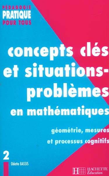 Concepts clés et situations-problèmes en mathématiques. Tome 2, Géométrie, mesures et processus cogn