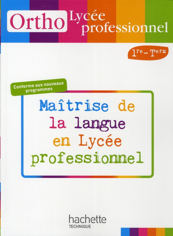 Ortho Lycée professionnel 1e-Tle. Maîtrise de la langue en Lycée professionnel
