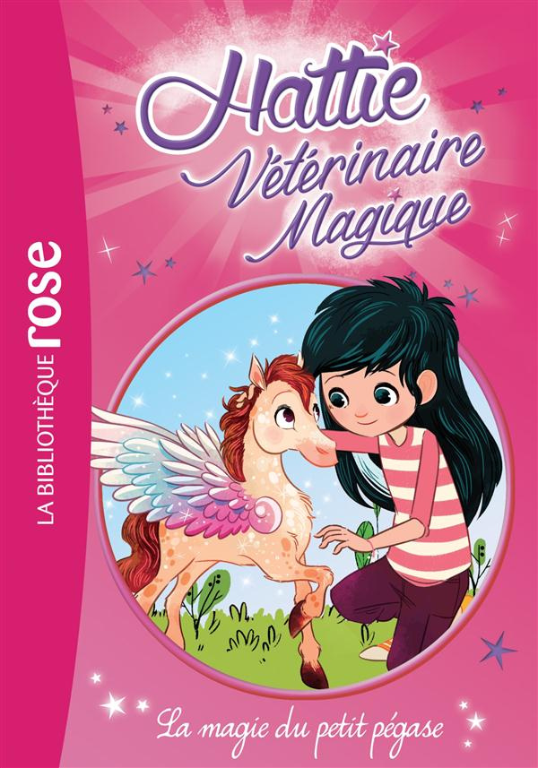 Hattie vétérinaire magique/5/La magie du petit pégase / La magie du petit pégase