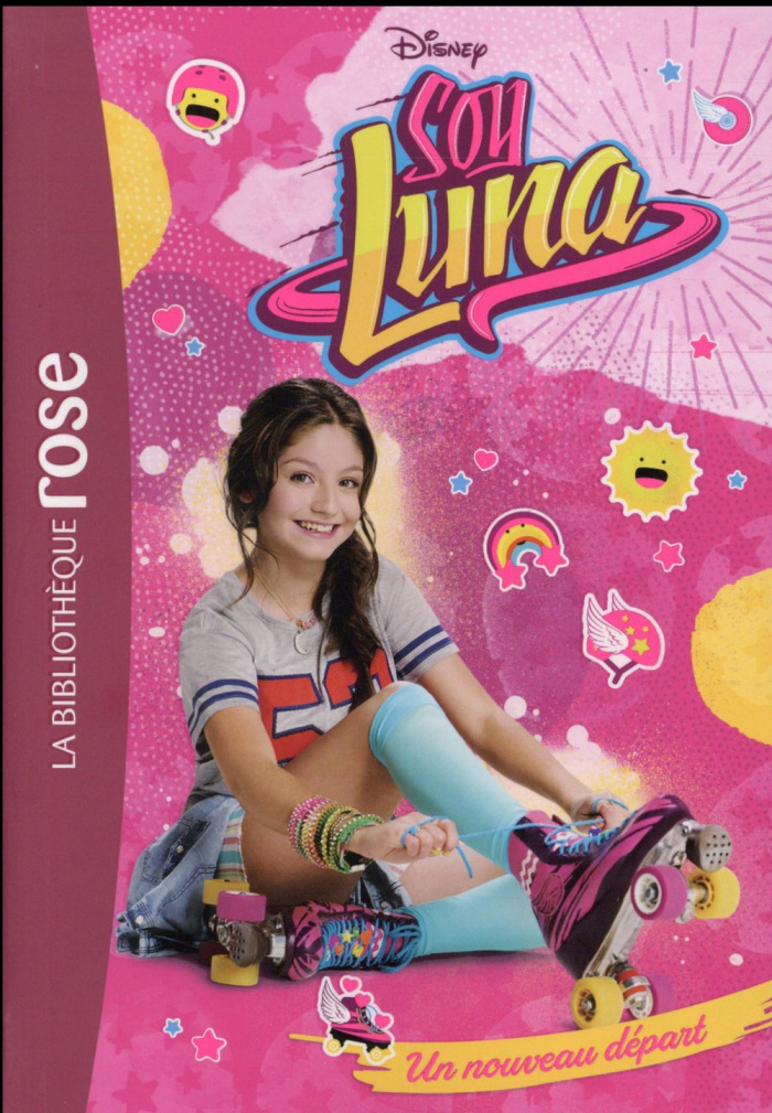 Soy Luna Tome 1 : Un nouveau départ