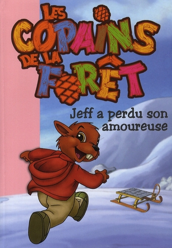 Les Copains de la Forêt Tome 4 : Jeff a perdu son amoureuse