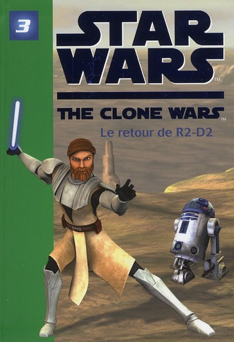Star Wars The Clone Wars Tome 3 : Le retour de R2-D2
