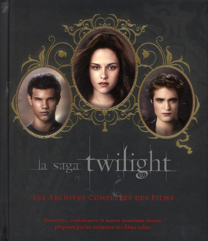 La saga Twilight. Les archives complètes des films