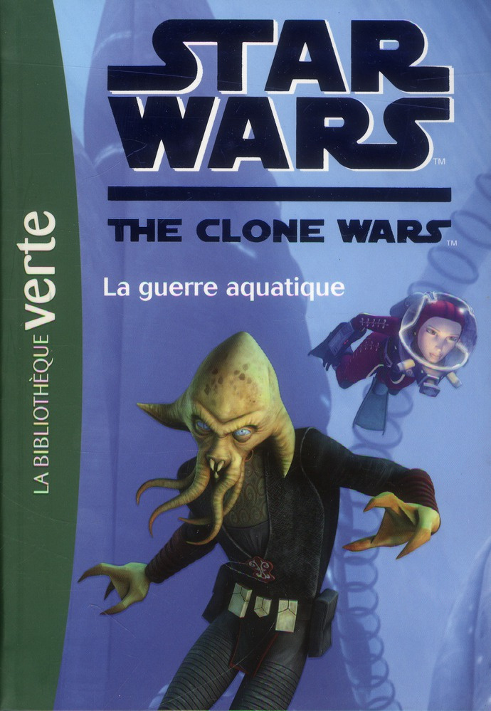 Star Wars The Clone Wars Tome 17 : La guerre aquatique