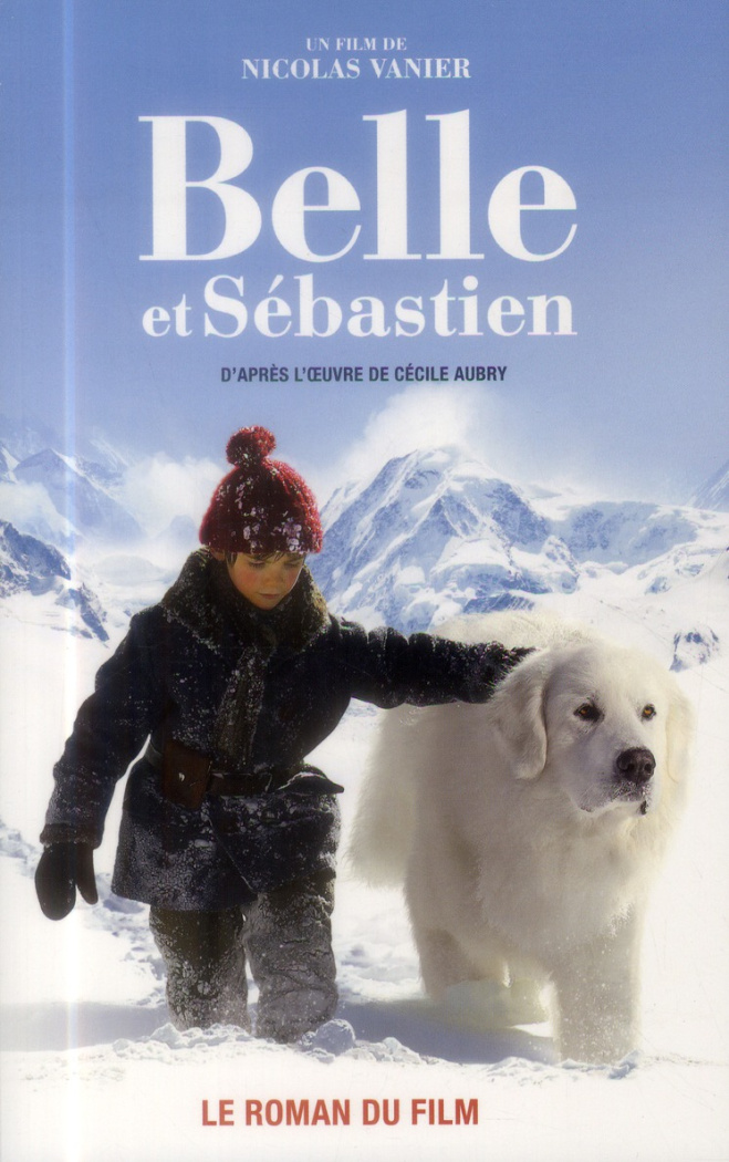 Belle et Sébastien. D'après le scénario du film "Belle et Sébastien