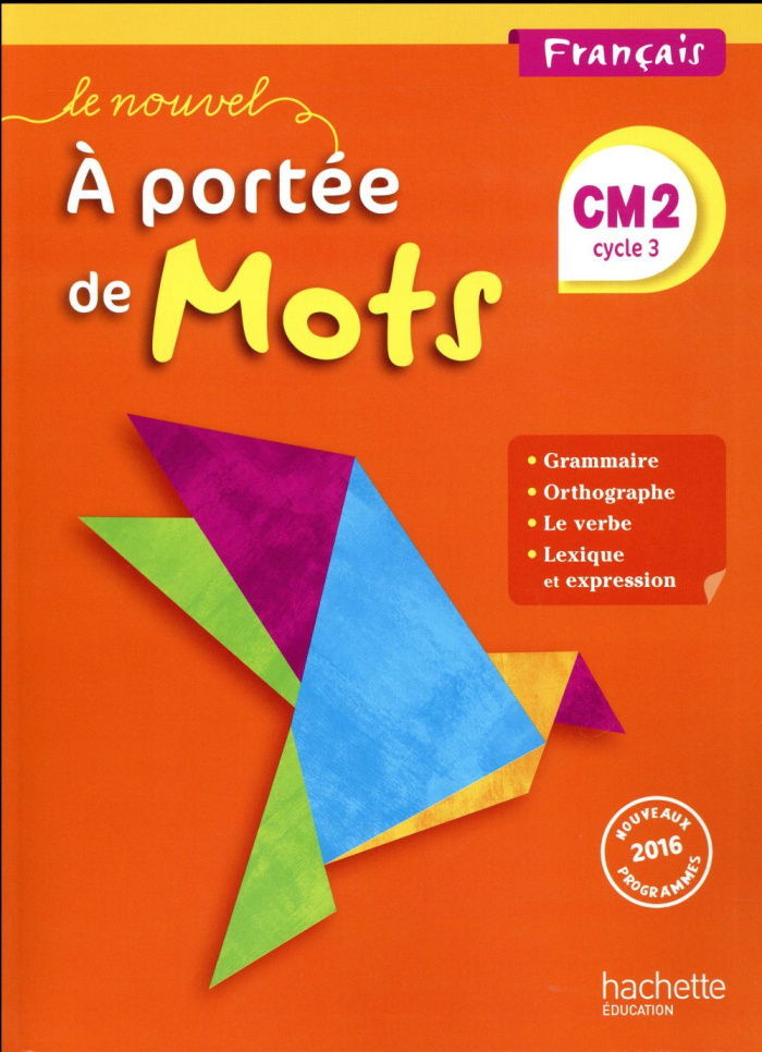 Français CM2 Cycle 3 Le nouvel A portée de mots. Manuel de l'élève, Edition 2017