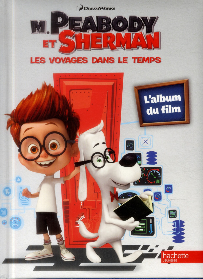 M. Peabody and Sherman, Les voyages dans le temps. L'album du film