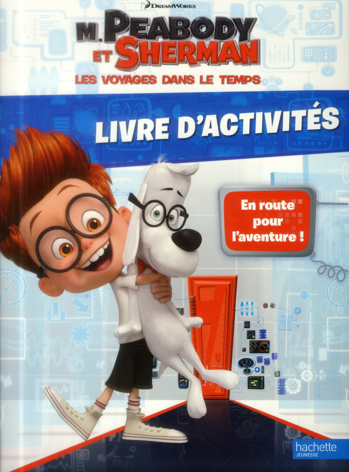 M. Peabody et Sherman les voyages dans le temps / Livre d'activités