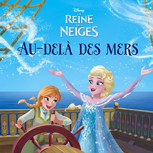 La Reine des Neiges. Au delà des océans