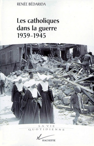 LES CATHOLIQUES DANS LA GUERRE 1939-1945. Entre Vichy et la Résistance