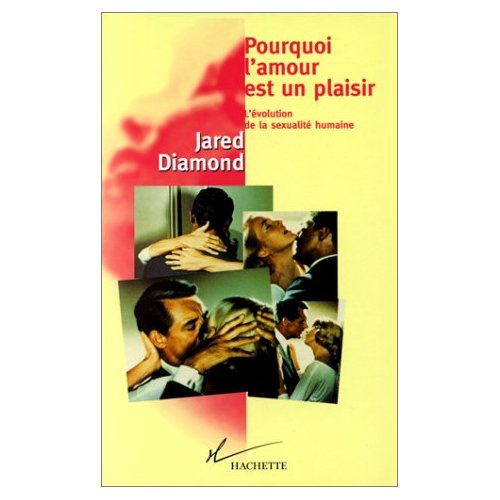 POURQUOI L'AMOUR EST UN PLAISIR - L'EVOLUTION DE LA SEXUALITE HUMAINE