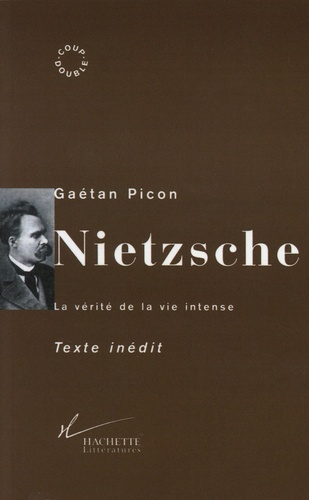 Nietzsche. La vérité de la vie intense